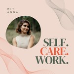 Logo of the podcast Self.Care.Work. - Für Mamas, die sich zwischen Karriere & Care Arbeit nicht verlieren wollen Podcast Self.Care.Work. - Für Mamas, die sich zwischen Karriere & Care Arbeit nicht verlieren wollen