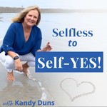 Logo of the podcast Selfless to Self-YES: Embracing the Art of Self-Love, Self-Care, and Authenticity Podcast Selfless to Self-YES: Embracing the Art of Self-Love, Self-Care, and Authenticity