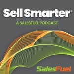 Logo of the podcast Sell Smarter® from SalesFuel Podcast Sell Smarter® from SalesFuel