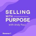 Logo of the podcast Selling with Purpose Podcast with Andy Paul Podcast Selling with Purpose Podcast with Andy Paul