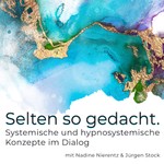 Selten so gedacht. Systemische und hypnosystemische Konzepte im Dialog Podcast Selten so gedacht. Systemische und hypnosystemische Konzepte im Dialog