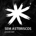 Logo of the podcast Sem asteriscos Podcast Sem asteriscos