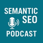 Logo of the podcast Semantic SEO Podcast Podcast Semantic SEO Podcast
