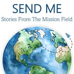 Logo of the podcast SEND ME: Stories From The Mission Field Podcast SEND ME: Stories From The Mission Field