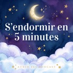 S’endormir en 5 minutes – Des histoires pour un sommeil paisible Podcast S’endormir en 5 minutes – Des histoires pour un sommeil paisible