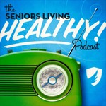 Logo of the podcast Seniors Living Healthy Podcast Seniors Living Healthy