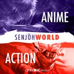 Logo of the podcast Senjoh World: Anime Action Podcast Senjoh World: Anime Action
