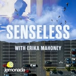 Podcast Senseless with Erika Mahoney