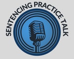 Logo of the podcast Sentencing Practice Talk Podcast Sentencing Practice Talk