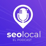 SEO local, el podcast Podcast SEO local, el podcast