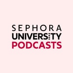 Logo of the podcast SEPHORA UNIVERSITY RETAIL PODCASTS Missing podcast logo