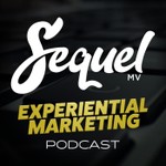 Sequel Experiential Marketing Podcast Podcast Sequel Experiential Marketing Podcast