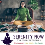 Logo of the podcast Serenity Now for Entrepreneurs Podcast Serenity Now for Entrepreneurs