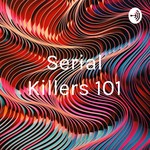Podcast Serial Killers 101