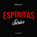 Séries Espíritas Podcast Séries Espíritas