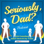 Logo of the podcast Seriously, Dad? Podcast Logo of the podcast Seriously, Dad? Podcast