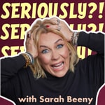 Logo of the podcast Seriously?! with Sarah Beeny Podcast Seriously?! with Sarah Beeny