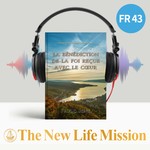 Podcast Sermons sur l’Evangile de Marc (Ⅲ) - LA BÉNÉDICTION DE LA FOI REÇUE AVEC LE CŒUR