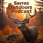 Logo of the podcast Serres Outdoors Podcast Podcast Serres Outdoors Podcast