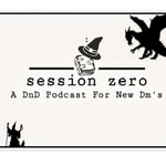 Logo of the podcast Session Zero: A DnD Podcast for Dm's Podcast Session Zero: A DnD Podcast for Dm's