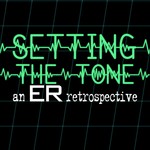 Setting the Tone: An ER Retrospective Podcast Setting the Tone: An ER Retrospective