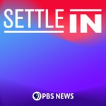 Settle In with PBS News Podcast Settle In with PBS News
