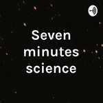 Logo of the podcast Seven minutes science Podcast Seven minutes science