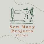Logo of the podcast Sew Many Projects Podcast Sew Many Projects