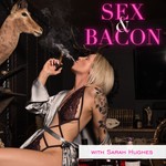 Sex & Bacon Podcast Sex & Bacon