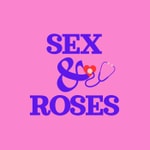 Logo of the podcast Sex and Roses Podcast Sex and Roses