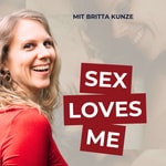 Podcast SEX LOVES ME - Lust, Lebendigkeit und mehr Intimität in deinem Sexleben