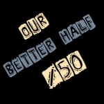 Logo of the podcast Sex Over 50: Our Better Half Podcast Sex Over 50: Our Better Half
