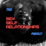 SEX, SELF & RELATIONSHIPS Podcast SEX, SELF & RELATIONSHIPS