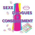 Logo of the podcast Sexe, Drogues et Consentement Podcast Sexe, Drogues et Consentement