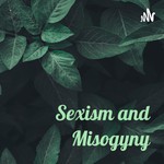 Logo of the podcast Sexism and Misogyny: Let's End It Podcast Sexism and Misogyny: Let's End It