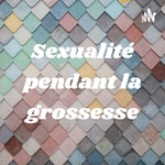Logo of the podcast Sexualité pendant la grossesse Podcast Sexualité pendant la grossesse
