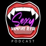 Logo of the podcast Sexy Vampire Teeth Podcast Podcast Sexy Vampire Teeth Podcast