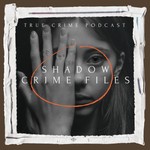 Logo of the podcast Shadow Crime Files Podcast Shadow Crime Files