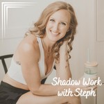 Logo of the podcast Shadow Work with Steph Podcast Shadow Work with Steph