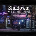 Logo of the podcast Shadows: The Audio Drama Podcast Shadows: The Audio Drama