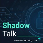 ShadowTalk: Powered by ReliaQuest Podcast ShadowTalk: Powered by ReliaQuest