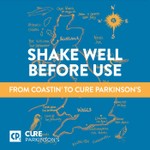 Shake Well Before Use: From Coastin' To Cure Parkinson's Podcast Shake Well Before Use: From Coastin' To Cure Parkinson's