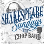Logo of the podcast Shakespeare Sundays with Chop Bard Podcast Shakespeare Sundays with Chop Bard