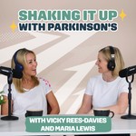 Shaking it Up with Parkinson's Podcast Shaking it Up with Parkinson's