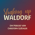 Logo of the podcast Shaking up Waldorf Podcast Shaking up Waldorf