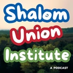 Logo of the podcast Shalom Union Institute Podcast Shalom Union Institute