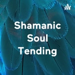 Logo of the podcast Shamanic Soul Tending Podcast Shamanic Soul Tending