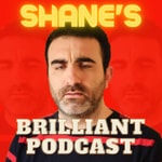Podcast Shane's Brilliant Podcast