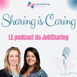 Sharing Is Caring - LE podcast du Jobsharing Sharing Is Caring - LE podcast du Jobsharing