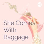 Logo of the podcast She Comes With Baggage Podcast She Comes With Baggage